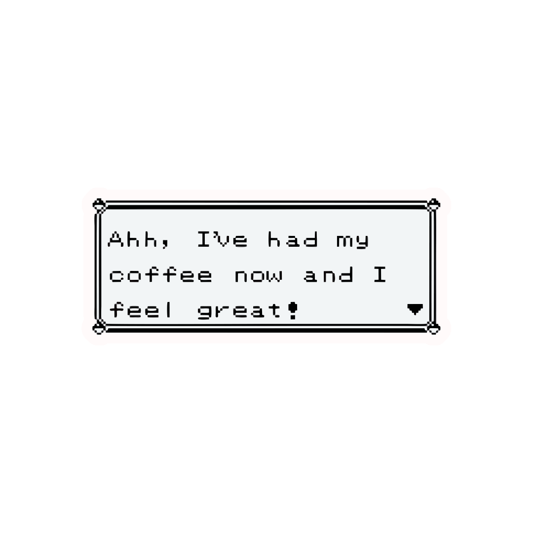 AHH, I HAD MY COFFEE NOW