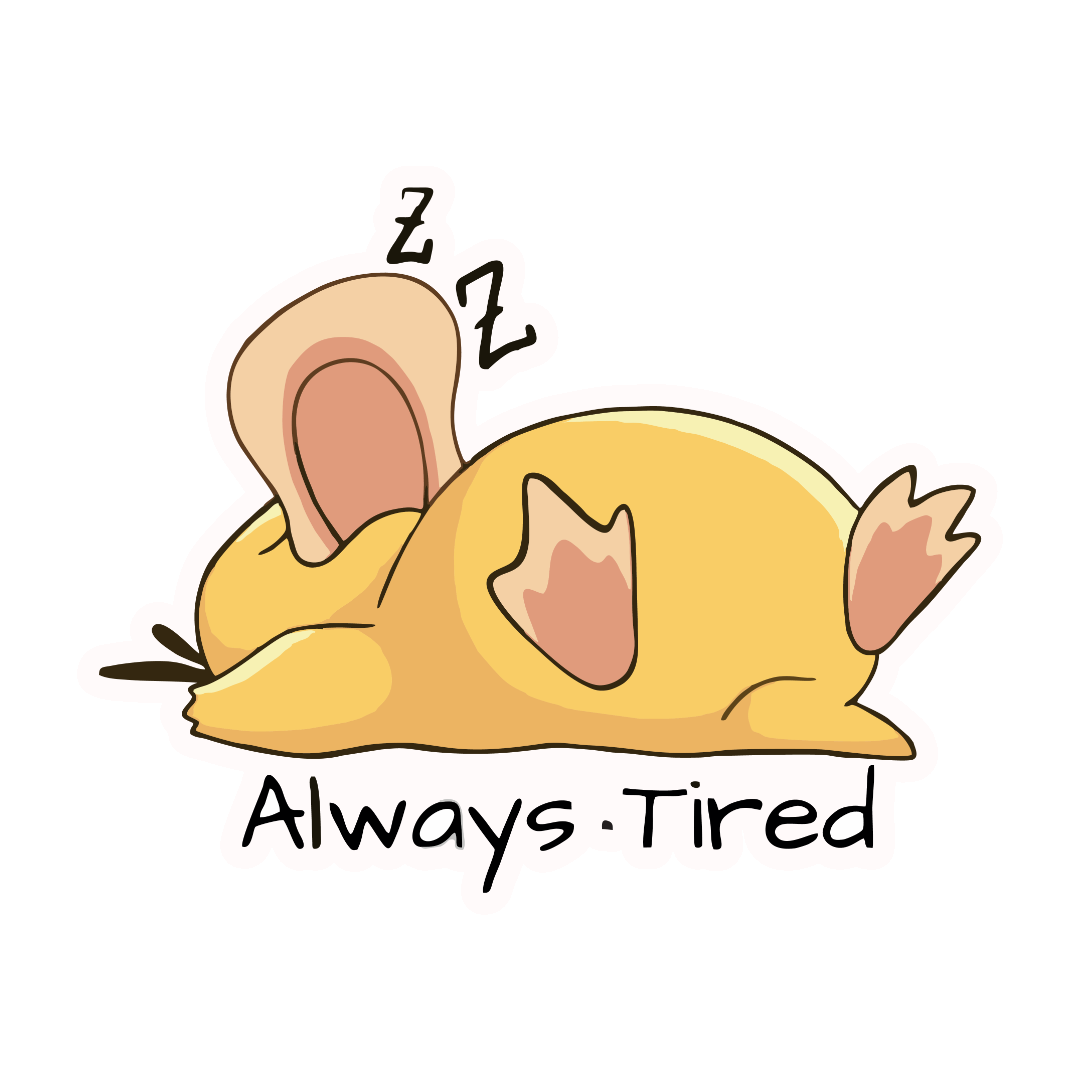 ALWAYS TIRED