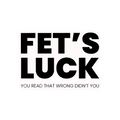 FET'S LUCK
