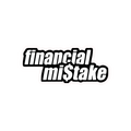 FINANCIAL MISTAKE