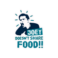 JOEY DOESN'T SHARE FOOD!