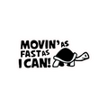 MOVING AS FAST AS I CAN