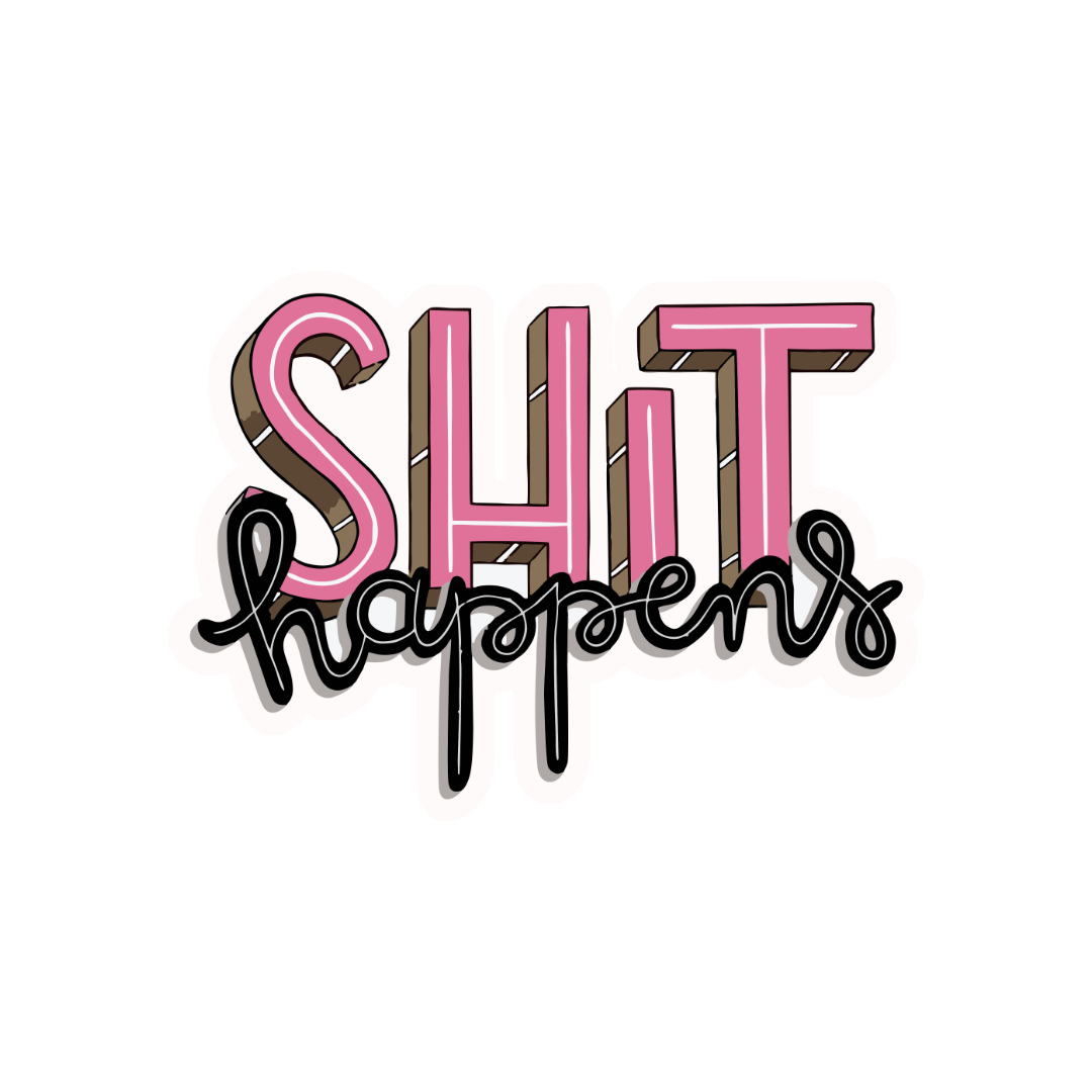 SHIT HAPPENS