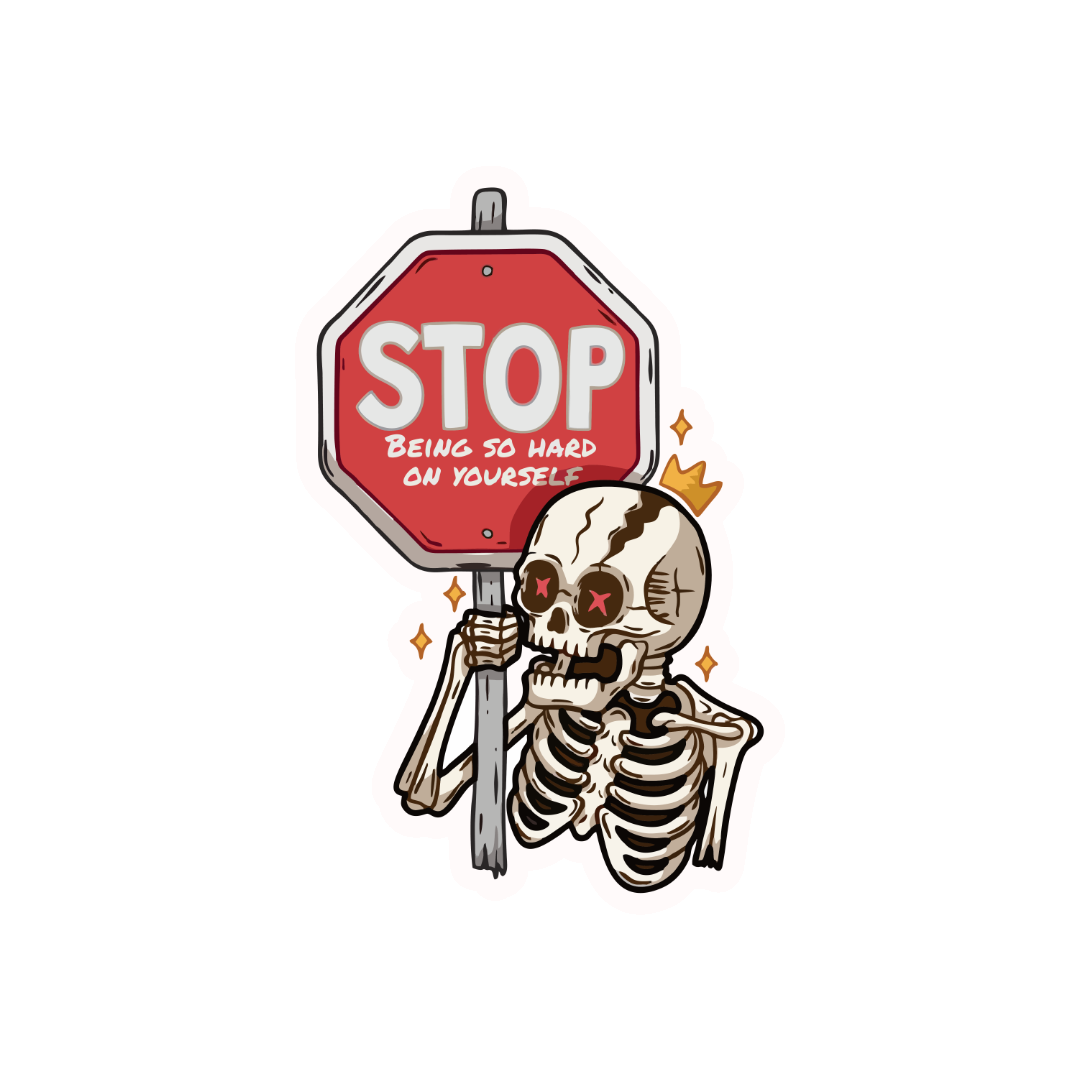 STOP, Being so hard on yourself