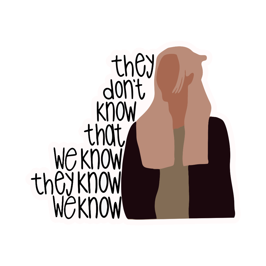 THEY DIDN'T KNOW THAT WE KNOW