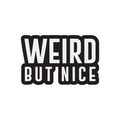 WEIRD BUT NICE